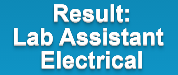 Test Result for the post of Lab Assistants Electrical