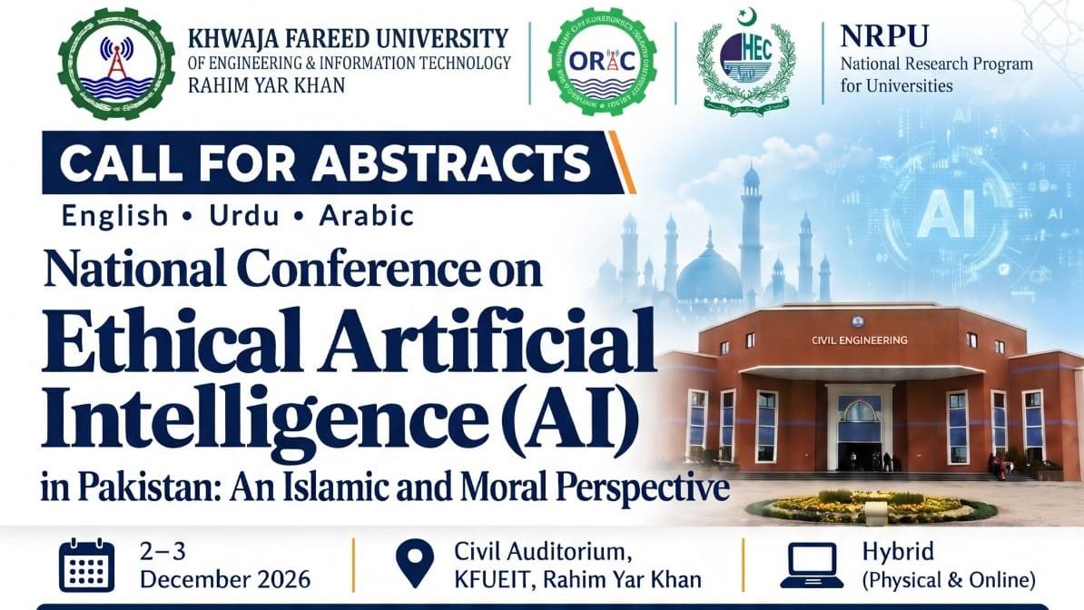Call for Abstracts: National Conference on Ethical Artificial Intelligence (AI) in Pakistan: An Islamic and Moral Perspective (2–3 December 2026)